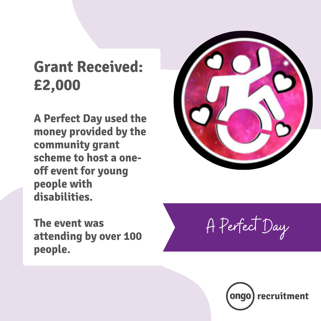 Grant Received: £2,000 A Perfect Day used the money provided by the community grant scheme to have a one-off event for young people with disabilities. The event was attended by over 100 people.